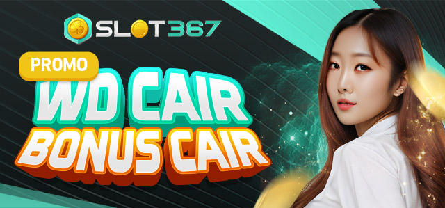 📢 SLOT367 PROMO WD CAIR BONUS CAIR 📢